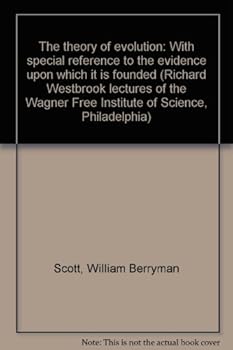 Hardcover The Theory of Evolution: With Special Reference to the Evidence Upon Which It Is Founded Book