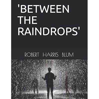 'BETWEEN THE RAINDROPS'
