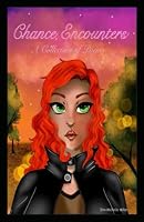 Chance Encounters: A Collection of Poems 1387802062 Book Cover