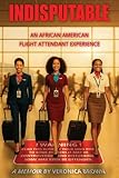 Indisputable: An African American Flight Attendant Experience