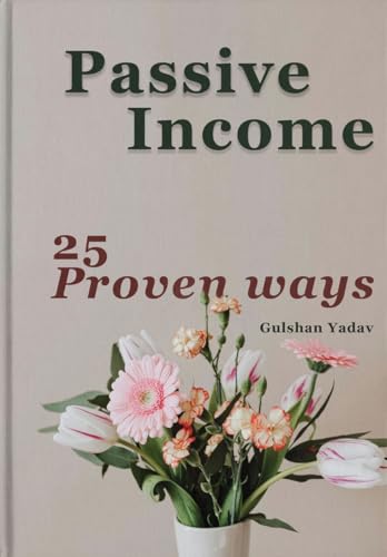 Passive Income: 25 Proven Ways