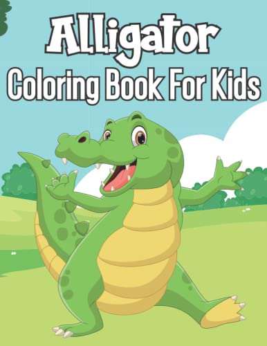 Alligator Coloring Book For Kids: Awesome Alligator and Crocodiles Coloring Book For Kids Ages 4-8, Gift Ideas For Kids Who loves Alligator.