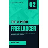 The AI-Proof Freelancer: How to Multiply Your Income While AI Multiplies Your Competition