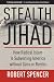 Stealth Jihad: How Radical Islam is Subverting America without Guns or Bombs