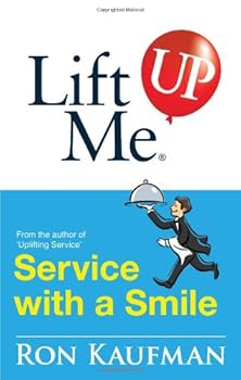 Paperback Lift Me UP! Service with a Smile: World-Class Quips and Action Tips to Brighten Up Your Services! (Lift Me UP!) Book