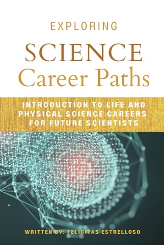 Exploring Science Career Paths: Introduction to Life and Physical Science Careers for Future Scienti