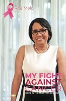 My fight against cancer: Hope in the midst of adversity 9945181912 Book Cover
