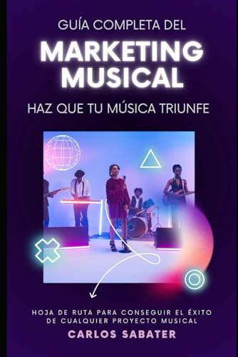 Guía Completa del Marketing Musical: Haz que tu música triunfe