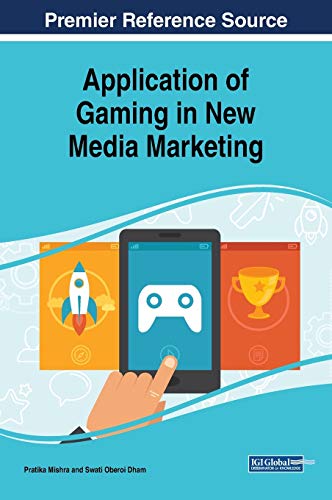 Application of Gaming in New Media Marketing (Advances in Marketing, Customer Relationship Management, and E-Services)