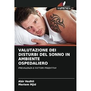 VALUTAZIONE DEI DISTURBI DEL SONNO IN AMBIENTE OSPEDALIERO: PREVALENZA E FATTORI PREDITTIVI