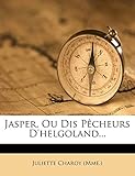  Jasper, Ou Dis Pecheurs D\'Helgoland...