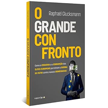 Capa do livro O grande confronto: Como a cegueira e a corrupção das elites europeias promoveram a guerra de Putin contra nossas democracias