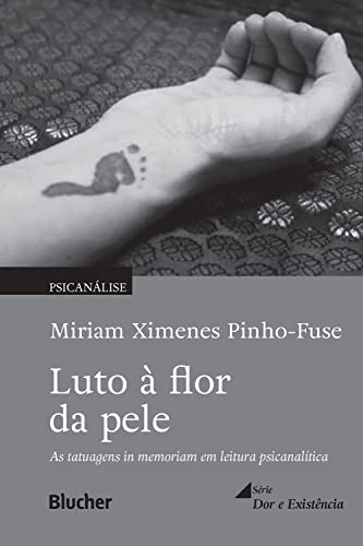 Luto à flor da pele: Tatuagens in memoriam em leitura psicanalítica (Dor e Existência)