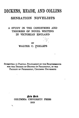 Dickens, Reade, and Collins, sensation novelists, a study in the conditions and theories of novel writing in Victorian England