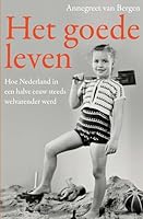 Het goede leven: hoe Nederland in een halve eeuw steeds welvarender werd (Dutch Edition) 9045036738 Book Cover