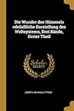  Die Wunder des Hümmels odefaßliche Darstellung des Weltsystems, Drei Bände, Erster Theil