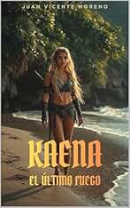KAENA: El último fuego (Novela de ficción histórica ambientada en la prehistoria nº 2)