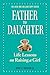 Father to Daughter, Revised Edition: Life Lessons on Raising a Girl