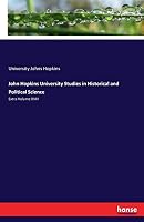 John Hopkins University Studies in Historical and Political Science: Extra Volume XVIII 3744777898 Book Cover