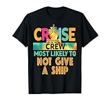 Most Likely To Not Give A Ship Cruise Crew Family Vacation T-Shirt