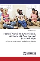 Family Planning Knowledge, Attitudes & Practices of Married Men 3659699098 Book Cover