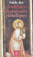 Guide des traditions et coutumes catholiques 2227472928 Book Cover