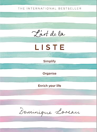 L'Art De La Liste: Simplify, Organise And Enrich Your Life