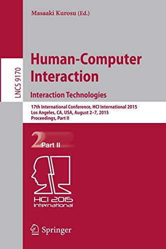 Human-Computer Interaction: Interaction Technologies: 17Th International Conference, Hci International 2015, Los Angeles, Ca, Usa, August 2–7, 2015. ... Ii (Lecture Notes In Computer Science, 9170) #TOP15