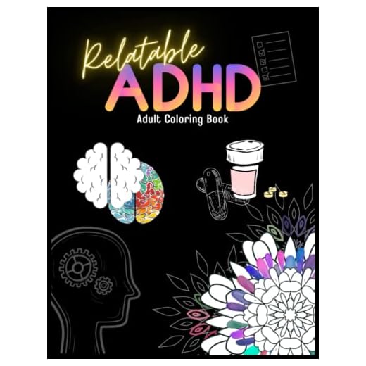 Relatable ADHD: Adult Coloring Book of Relatable Humor, Sarcasm and Motivation for ADHD Adults