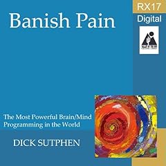 RX 17 Series: Banish Pain Audiolibro Por Dick Sutphen arte de portada