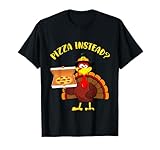 Thanksgiving Funny Turkey day Pizza Instead tees