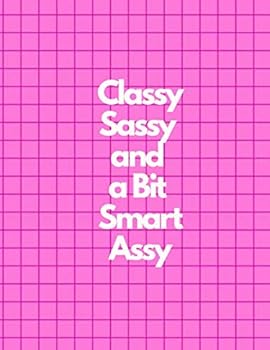 Classy Sassy and a Bit Smart Assy Graph Paper Composition Notebook, Funny and Useful Gifts for Women : Pink Cover, 8. 5 X 11 (Large), 100 Sheets (200 Pages), Quad Ruled 5x5