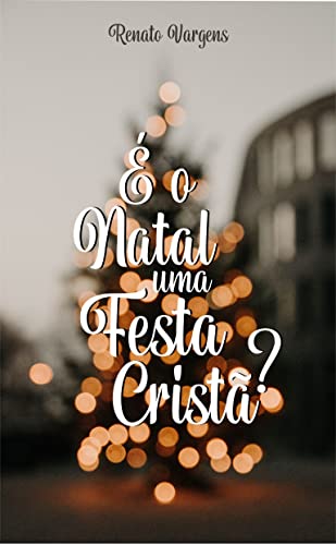 É o Natal uma Festa Cristã?