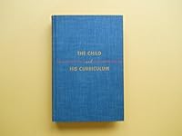 The Child and His Curriculum, Third Edition 0891970738 Book Cover