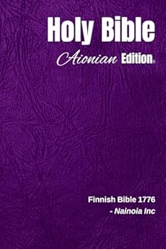 Holy Bible Aionian Edition: Finnish Bible 1776