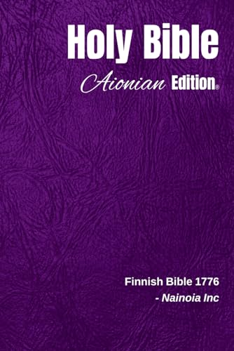 Holy Bible Aionian Edition: Finnish Bible 1776 (Finnish Edition) -  Nainoia, Inc., Paperback