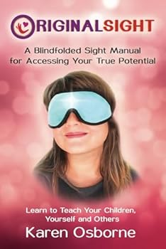 Paperback Original Sight: A Blindfolded Sight Manual for Accessing Your True Potential Book
