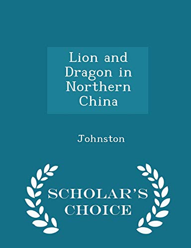 Lion and Dragon in Northern China - Scholar's C... 1297321669 Book Cover
