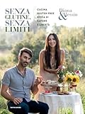 Senza glutine, senza limiti. Cucina gluten-free ricca di sapore e...