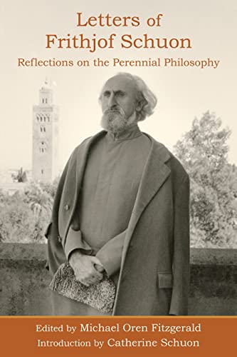 Letters of Frithjof Schuon: Reflections on the Perennial Philosophy (English Edition)