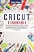 Produktbild CRICUT: 11 BOOKS IN 1: The Best Cricut Explore Air 2 Guide. Discover All The Accessories, The 300+ Materials, And Numerous Tips, Hacks, And Techniques ... Project Ideas And Start Your Cricut Business