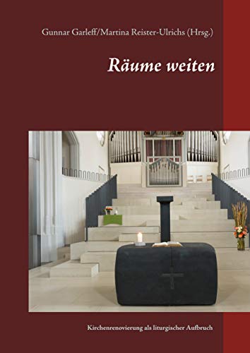 Räume weiten: Kirchenrenovierung als liturgischer Aufbruch (German Edition)