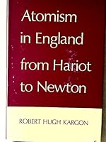 Atomism in England from Hariot to Newton 0198581211 Book Cover