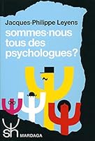 Sommes Nous Tous Des Psychologues?: Approche Psychosociale Des Théories Implicites De La Personnalité (Psychologie Et Sciences Humaines) 2870091818 Book Cover