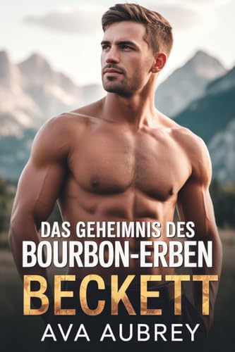 Das Geheimnis Des Bourbon-Erben: Beckett (Willow Summit – Die Whiskey-Brüder 3)