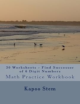Paperback 30 Worksheets - Find Successor of 6 Digit Numbers: Math Practice Workbook Book