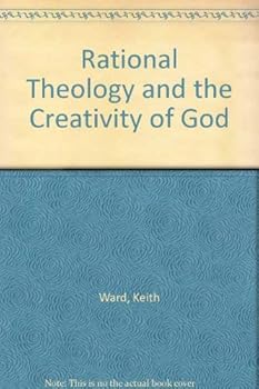 Rational Theology and the Creativity of God