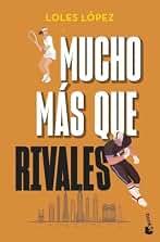 Mucho más que rivales (Novela)