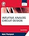 Intuitive Analog Circuit Design