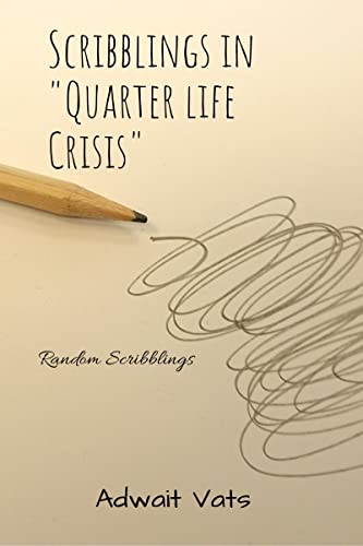 Scribblings in "Quarter Life Crisis"